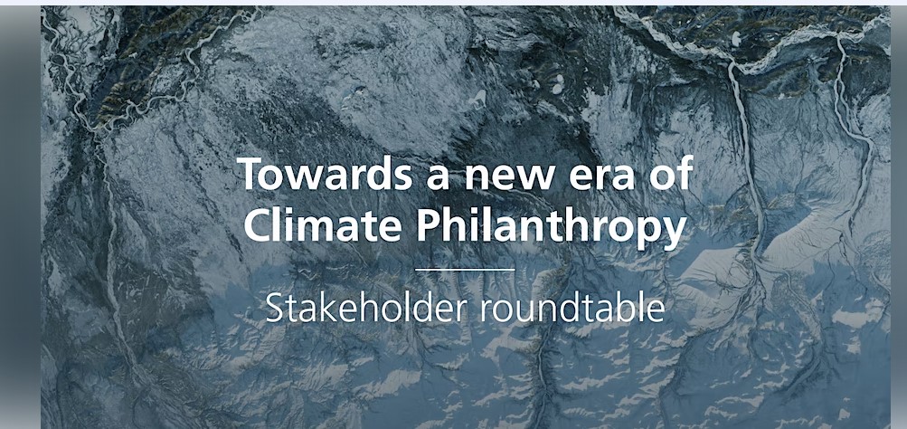 Towards a new era of Climate Philanthropy Roundtable | 19 Oct 2022 @ 15:30 BST | In-person event