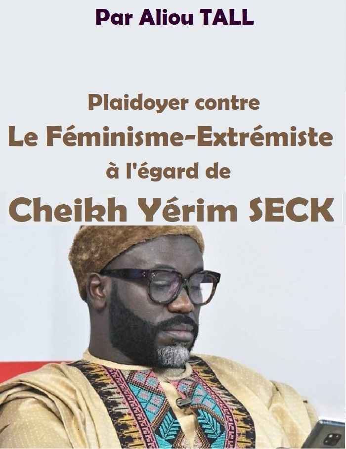 Plaidoyer contre le féminisme-extrémiste à l’égard de Cheikh Yérim SECK (Par Aliou TALL)